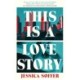This Is a Love Story: The instant New York Times bestseller