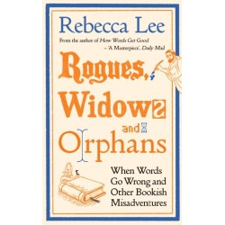 Rogues, Widows and Orphans: When Words Go Wrong and Other Bookish Misadventures