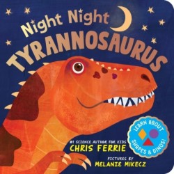 Night Night Tyrannosaurus: A Dinosaur Bedtime Board Book from the Author of the Baby University Books