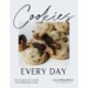 Cookies Every Day: 60 Amazing Recipes for Irresistible Treats You’ll Bake Again and Again