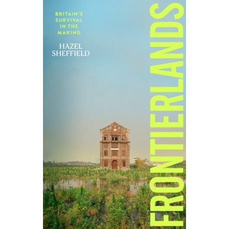 Frontierlands: Britain’s Survival in the Making