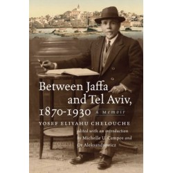 Between Jaffa and Tel Aviv, 1870–1930: A Memoir