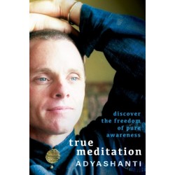 True Meditation: Discover the Freedom of Pure Awareness