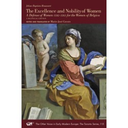 The Excellence and Nobility of Women: A Defense of Women (1582–1583) for the Women of Belgica. A Bilingual Edition