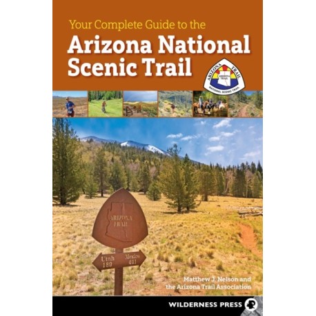 Your Complete Guide to the Arizona National Scenic Trail