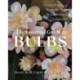 The Essential Guide to Bulbs: How to Grow a Bounty of Beautiful Bulbs in Gardens and Containers
