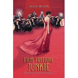 Film Festival Junkie: Encounters with Celebrities Around the World