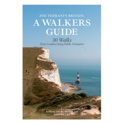 Zoe Tehrani's Britain, A Walker's Guide: 30 Walks from London Using Public Transport