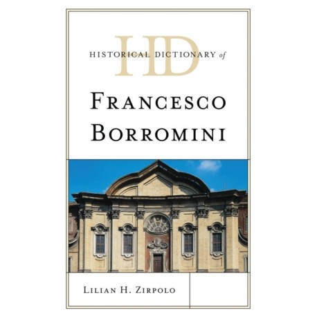 Historical Dictionary of Francesco Borromini