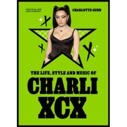 The Life, Style and Music of Charli XCX: Cultural Agenda Setter and Brat Icon