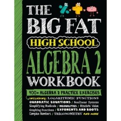 The Big Fat High School Algebra 2 Workbook: 400+ Algebra 2 Practice Exercises