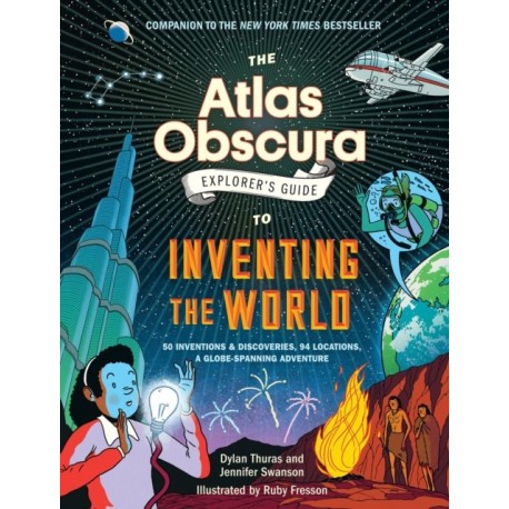 The Atlas Obscura Explorer’s Guide to Inventing the World