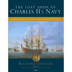 The Lost Ships of Charles II's Navy: Understanding the Seventeenth-Century Warship