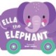 Rolling Pals: Ella the Elephant: An Interactive Board Book for Toddlers with Wheels (Rolling Pals Book 2)