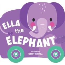 Rolling Pals: Ella the Elephant: An Interactive Board Book for Toddlers with Wheels (Rolling Pals Book 2)
