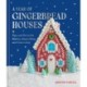 A Year of Gingerbread Houses: Tips and Tricks for Baking, Assembling, and Decorating