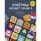 PokeMon Crochet Squares: Bring Pikachu and Friends to Life with Over 30 Cute PokeMon Granny Squares
