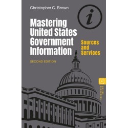 Mastering United States Government Information: Sources and Services