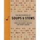 The Encyclopedia of Soups and   Stews: Over 300 Hearty Recipes for Every Season