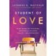 Student of Love: Your Guide to Discover, Uncover, and Recover Healthy Relationships