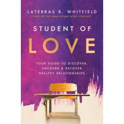 Student of Love: Your Guide to Discover, Uncover, and Recover Healthy Relationships