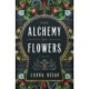The Alchemy of Flowers: A Novel