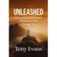 Unleashed: Releasing God's Glorious Kingdom in and Through You