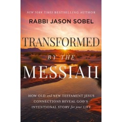 Transformed by the Messiah: How Old and New Testament Jesus Connections Reveal God's Intentional Story for Your Life