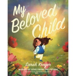 My Beloved Child: Words of Love from the Father