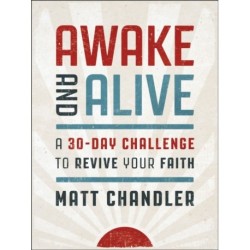 Awake and Alive: A 30-Day Challenge to Revive Your Faith (30 Daily Devotions)