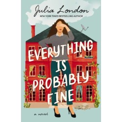 Everything Is Probably Fine: A Novel