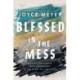 Blessed in the Mess: How to Experience God’s Goodness in the Midst of Life’s Pain