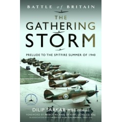 Battle of Britain The Gathering Storm: Prelude to the Spitfire Summer of 1940