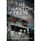 The Phantom Train: Deporting Prisoners from Occupied France: The Account of Francesco Fausto Nitti, 1944