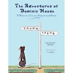 The Adventures of Dominic Mouse: A Whale of a Tale of a Shipwrecked Mouse