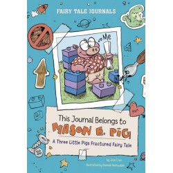 This Journal Belongs to Mason E. Pig: A Three Little Pigs Fractured Fairy Tale