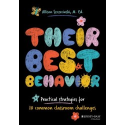Their Best Behavior: Practical Strategies for 10 Common Classroom Challenges