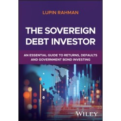 The Sovereign Debt Investor: An Essential Guide to Returns, Defaults, and Government Bond Investing