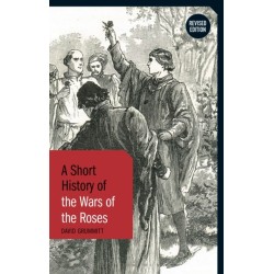 A Short History of the Wars of the Roses: Revised Edition
