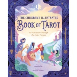 The Children's Illustrated Book of Tarot: An Adventure Through the Major Arcana