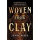 Woven From Clay: A Novel