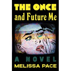 The Once and Future Me: A Novel