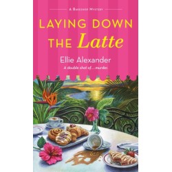 Laying Down the Latte: A Bakeshop Mystery