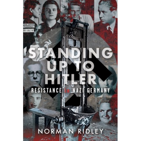 Standing Up To Hitler: Resistance in Nazi Germany