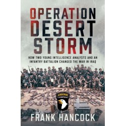 Operation Desert Storm: How Two Young Intelligence Analysts and an Infantry Battalion Changed the War in Iraq