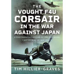 The Vought F4U Corsair in The War Against Japan: A Photographic Record of the 15th Naval Fighter Wing at War 1944-5