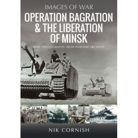 Operation Bagration & the Liberation of Minsk