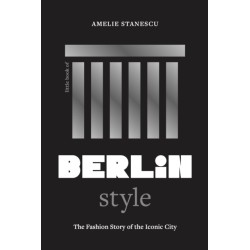 Little Book of Berlin Style: The fashion story of the iconic city