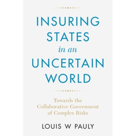 Insuring States in an Uncertain World: Towards the Collaborative Government of Complex Risks