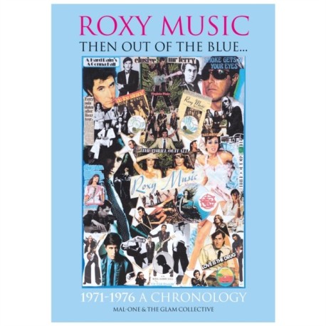 ?ROXY MUSIC: THEN OUT OF THE BLUE… 1971 - 1976 A CRONOLOGY